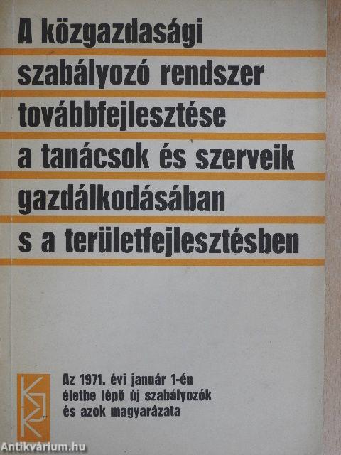 A közgazdasági szabályozó rendszer továbbfejlesztése a tanácsok és szerveik gazdálkodásában s a területfejlesztésben