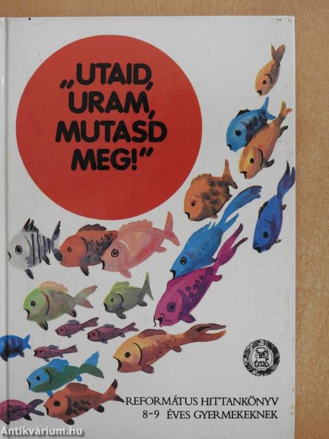 "Utaid, Uram, mutasd meg"!