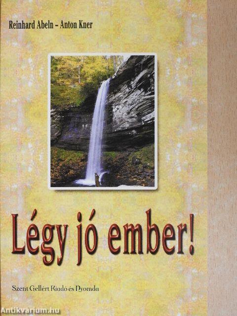Légy jó ember!