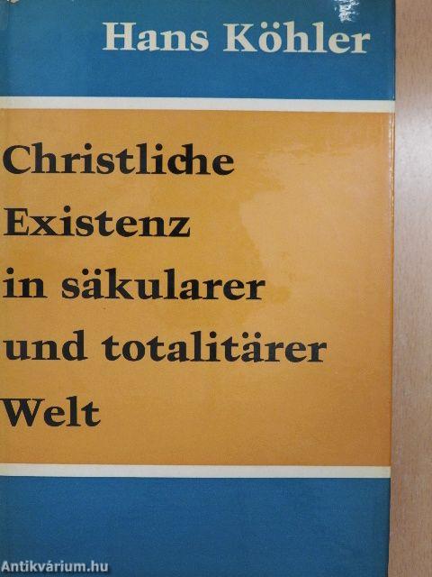 Christliche Existenz in säkularer und totalitärer Welt