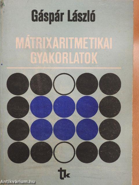 Mátrixaritmetikai gyakorlatok