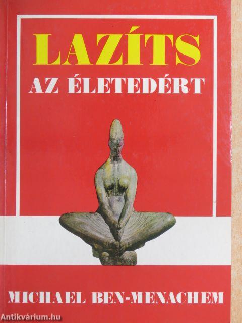 Lazíts az életedért