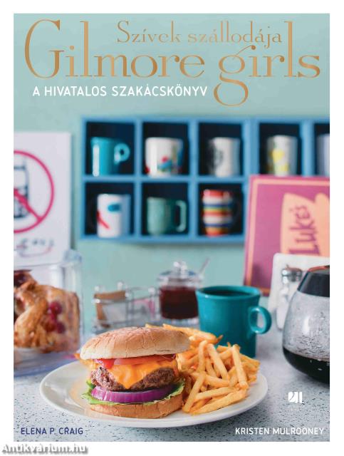 Szívek szállodája - Gilmore Girls - A hivatalos szakácskönyv