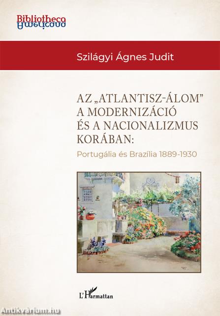 Az &quot;Atlantisz-álom&quot; a modernizáció és a nacionalizmus korában