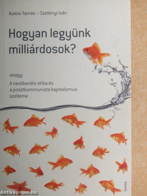 Hogyan legyünk milliárdosok?