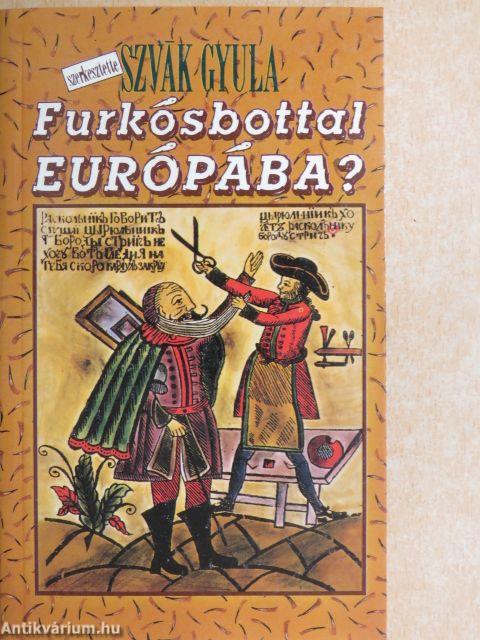 Furkósbottal Európába?