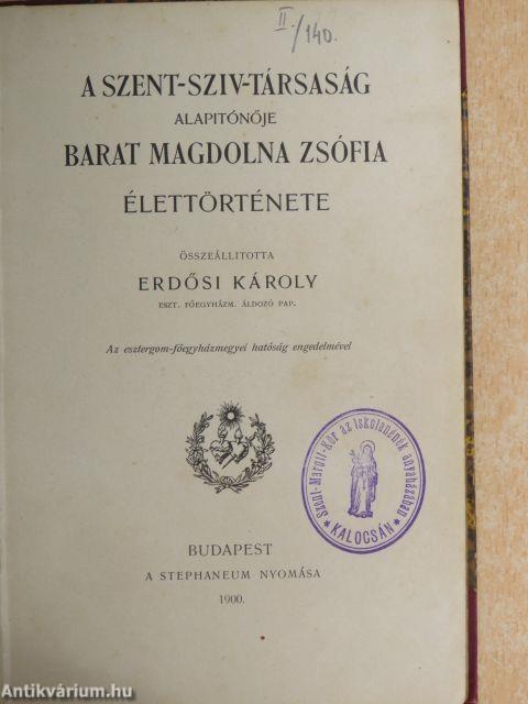 A Szent-Sziv-Társaság alapitónője Barat Magdolna Zsófia élettörténete