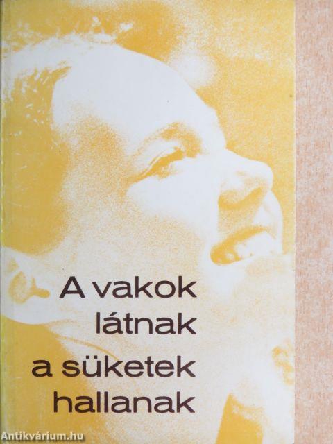 A vakok látnak, a süketek hallanak!