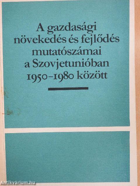 A gazdasági növekedés és fejlődés mutatószámai a Szovjetunióban 1950-1980 között