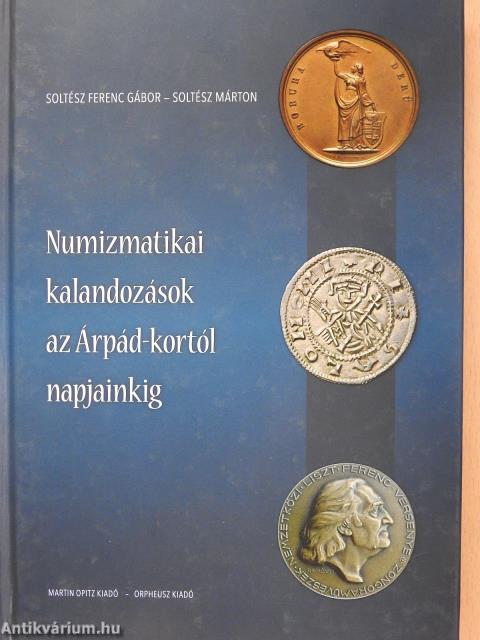 Numizmatikai kalandozások az Árpád-kortól napjainkig (aláírt és dedikált példány)