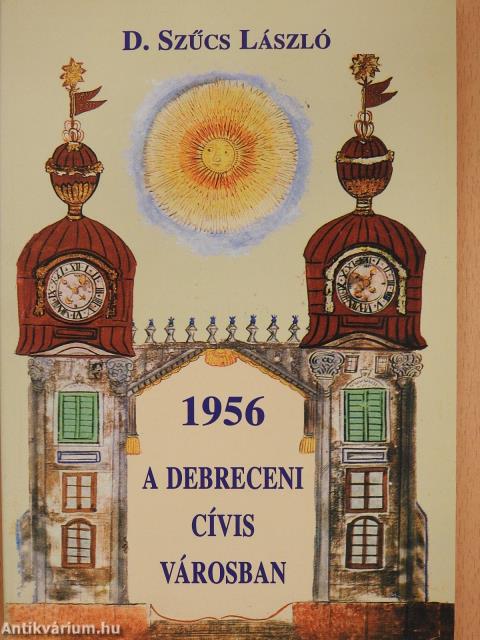 1956 a debreceni cívis városban (dedikált példány)