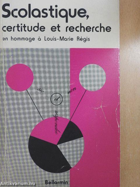 La Scolastique: Certitude et Recherche