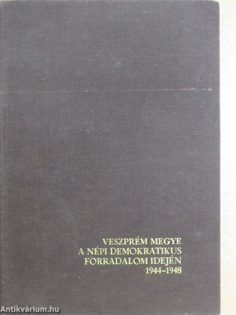 Veszprém megye a népi demokratikus forradalom idején 1944-1948