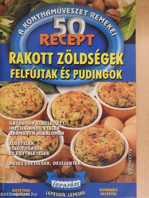 Rakott zöldségek, felfújtak és pudingok