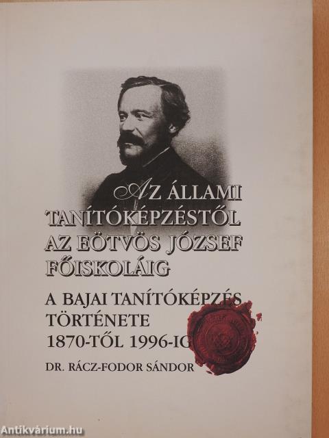 A bajai tanítóképzés története 1870-től 1996-ig (dedikált példány)