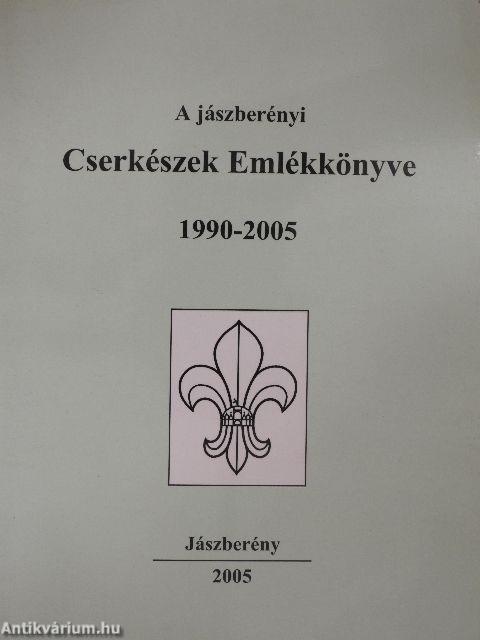 A jászberényi Cserkészek Emlékkönyve 1990-2005