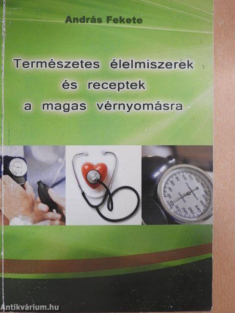 Természetes élelmiszerek és receptek a magas vérnyomásra