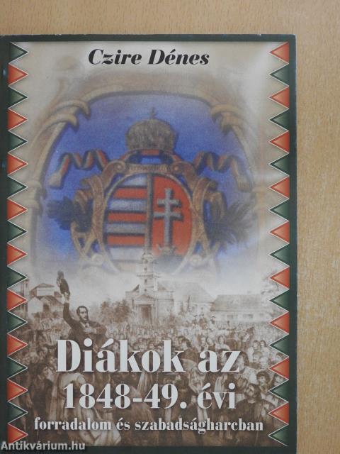 Diákok az 1848-49. évi forradalom és szabadságharcban (dedikált példány)