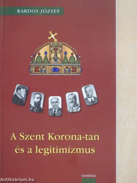 A Szent Korona-tan és a legitimizmus (dedikált példány)