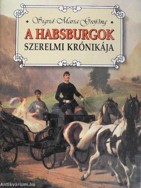 A Habsburgok szerelmi krónikája