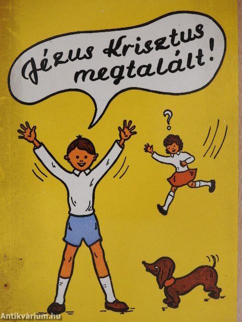 Jézus Krisztus megtalált!