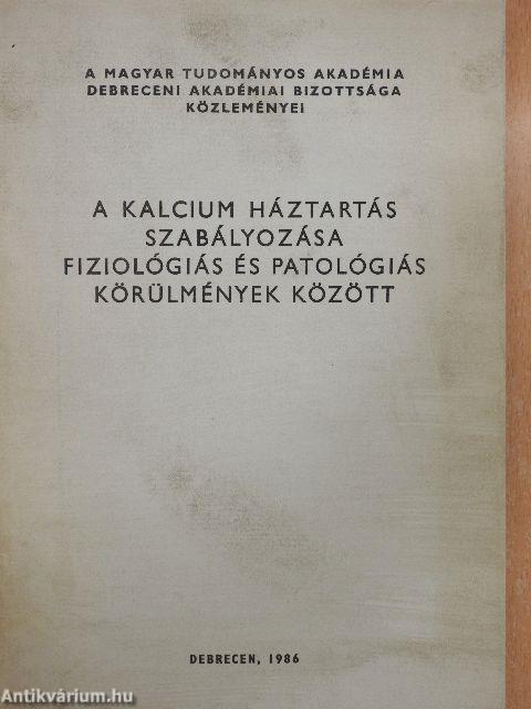 A kalcium háztartás szabályozása fiziológiás és patológiás körülmények között