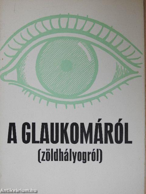 A glaukomáról (zöldhályogról)