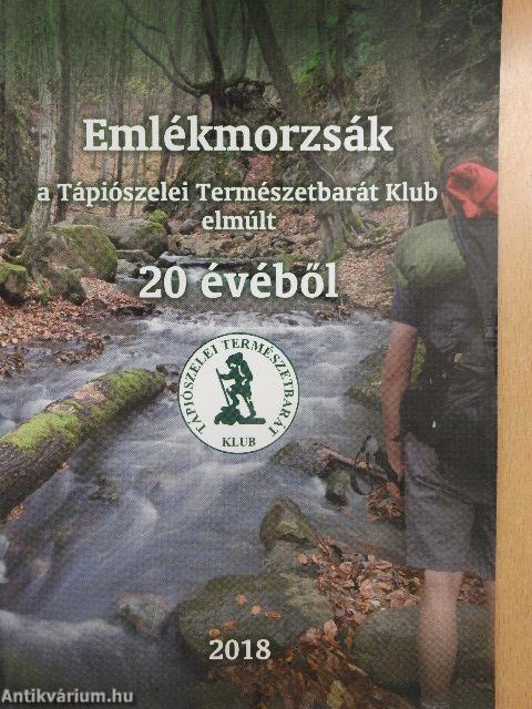 Emlékmorzsák a Tápiószelei Természetbarát Klub elmúlt 20 évéből