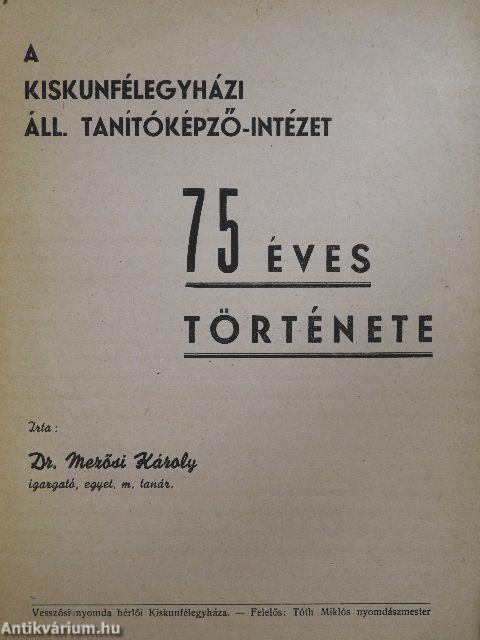 A Kiskunfélegyházi Áll. Tanítóképző-Intézet 75 éves története