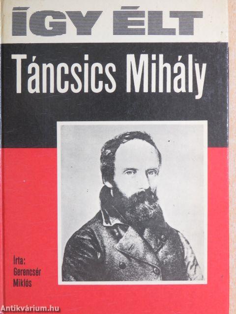 Így élt Táncsics Mihály