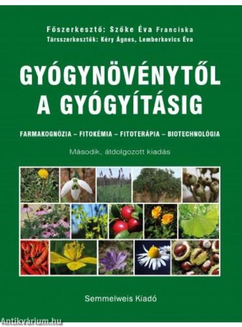 Gyógynövénytől a gyógyításig. Farmakognózia - Fitokémia - Fitoterápia - Biotechnológia