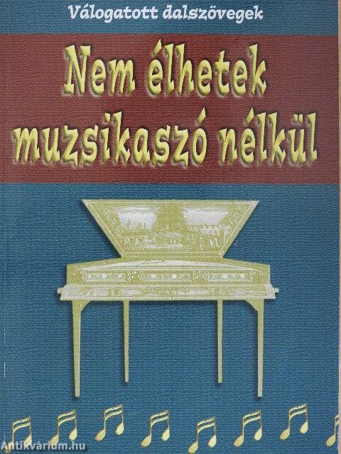Nem élhetek muzsikaszó nélkül