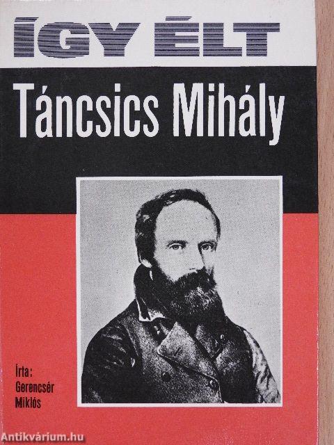 Így élt Táncsics Mihály