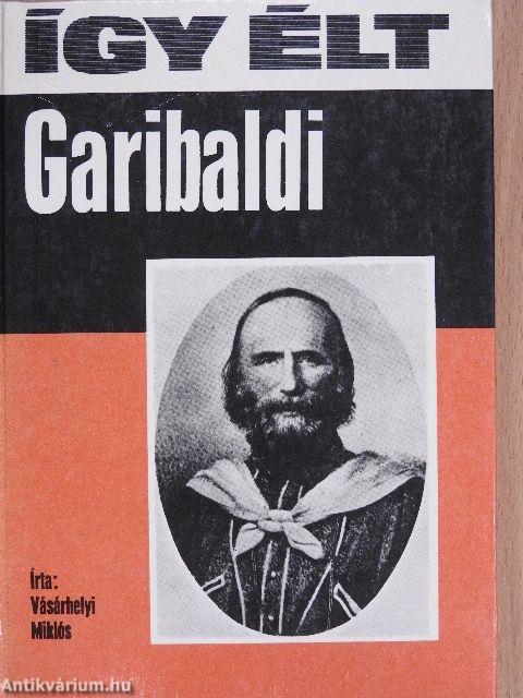 Így élt Garibaldi