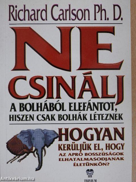 Ne csinálj a bolhából elefántot, hiszen csak bolhák léteznek