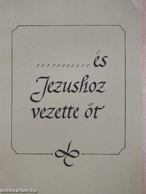 .....és Jézushoz vezette őt