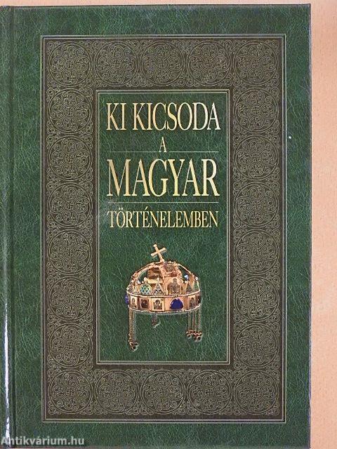 Ki kicsoda a magyar történelemben