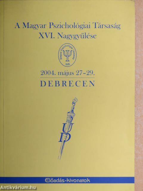 A Magyar Pszichológiai Társaság XVI. Nagygyűlése 2004. május 27-29. Debrecen