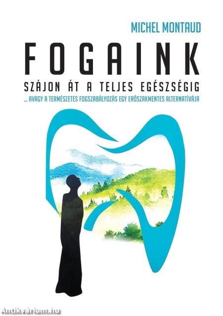 Fogaink - Szájon át a teljes egészséghez!