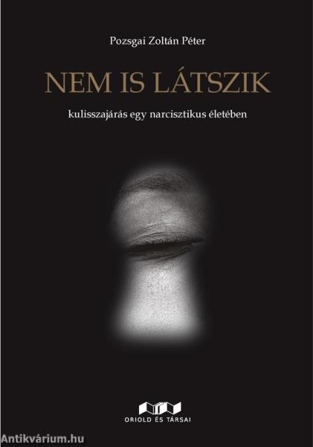 Nem is látszik - kulisszajárás egy narcisztikus életében