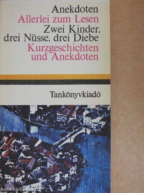 Anekdoten/Allerlei zum Lesen/Zwei Kinder, drei Nüsse, drei Diebe/Kurzgeschichten und Anekdoten