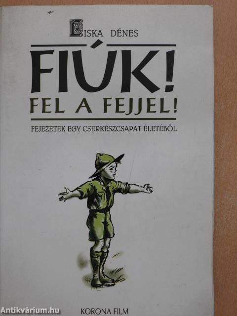 Fiúk! Fel a fejjel! (dedikált példány)