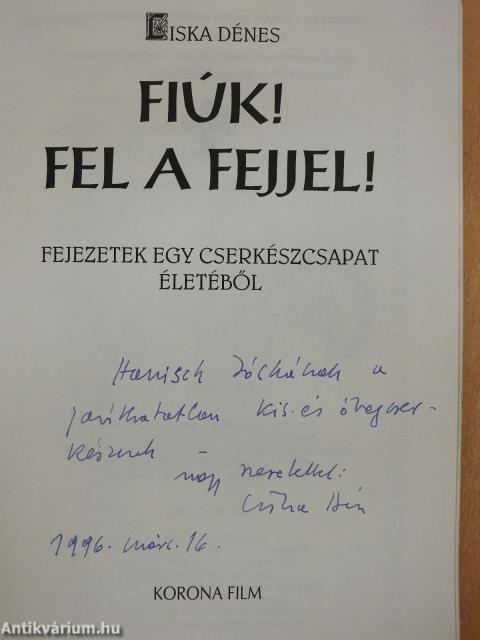 Fiúk! Fel a fejjel! (dedikált példány)