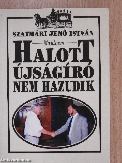 Majdnem halott újságíró nem hazudik