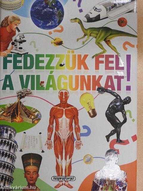 Fedezzük fel a világunkat!