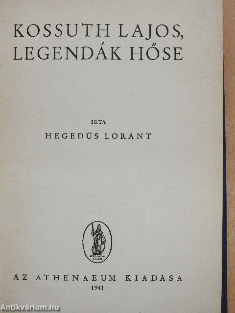 Kossuth Lajos, legendák hőse