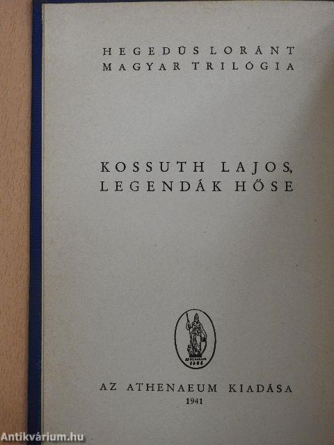 Kossuth Lajos, legendák hőse