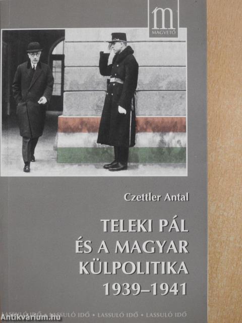 Teleki Pál és a magyar külpolitika 1939-1941 (dedikált példány)