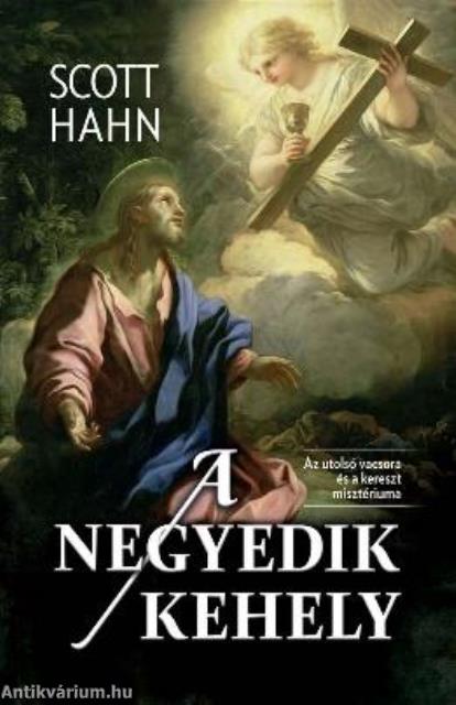 A negyedik kehely - Az utolsó vacsora és a kereszt misztériuma