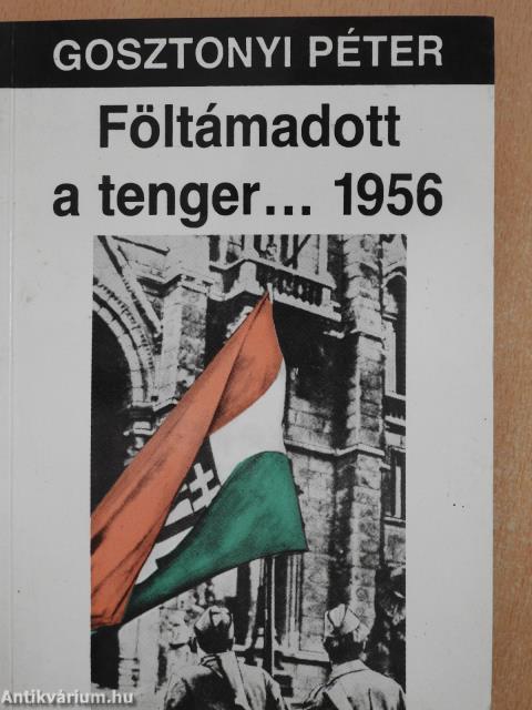 Föltámadott a tenger... 1956 (dedikált példány)